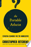 Cover: The portable atheist : essential readings for the nonbelieve