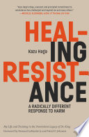 Book cover: Healing resistance : a radically different response to harm 