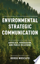 Book cover: Environmental strategic communication : advocacy, persuasion
