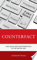 Book cover: Counterfact : fake news and misinformation in the digital in