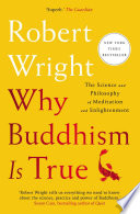 Book cover: Why Buddhism is true : the science and philosophy of meditat