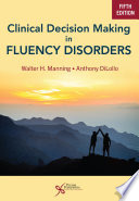 Book cover: Clinical Decision Making in Fluency Disorders Manning, Walte