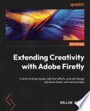 Book cover: Extending Creativity with Adobe Firefly : Create Striking Vi