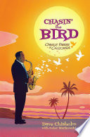 Book cover: Chasin' the bird : Charlie Parker in California / Chisholm, 