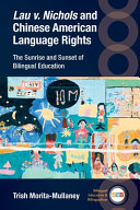 Book cover: Lau v. Nichols and Chinese American language rights : the su