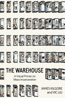 Book cover: The warehouse : a visual primer on mass incarceration / Kilg