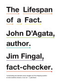 Book cover: The lifespan of a fact / D'Agata, John, 1974- author.