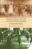 Book cover: American Indians, the Irish, and government schooling : a co