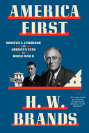 Book cover: America first : Roosevelt vs. Lindbergh in the shadow of war