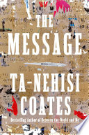 Book cover: The message / Coates, Ta-Nehisi, author.