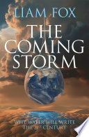 Book cover: The coming storm : why water will write the 21st century / F