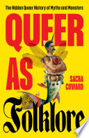 Book cover: Queer as folklore : the hidden queer history of myths and mo