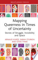 Book cover: Mapping queerness in times of uncertainty : stories of strug