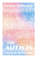 Book cover: The Autists : Women on the Spectrum. Törnvall, Clara.