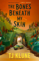 Book cover: The bones beneath my skin / Klune, TJ, author.