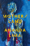 Cover: Mother/Land / Lima, Ananda, author.