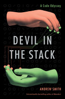 Book cover: Devil in the stack : a code odyssey / Smith, Andrew, 1961- a