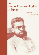 Book cover: An Indian freedom fighter in Japan : memoirs of A.M. Nair / 