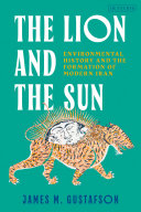 Book cover: The lion and the sun : environmental history and the formati