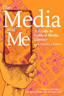 Book cover: The media and me : a guide to critical media literacy for yo