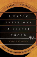 Cover: I heard there was a secret chord : music as medicine / Levit