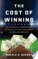 Book cover: The cost of winning : an insider's perspective on exploitati