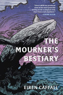 Cover: The mourner's bestiary / Caffall, Eiren, author.