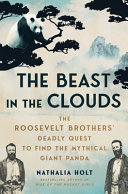 Cover: The beast in the clouds : the Roosevelt brothers' deadly que