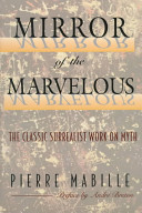 Cover: Mirror of the marvelous : the classic surrealist work on myt