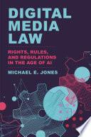 Cover: Digital media law : rights, rules, and regulations in the ag