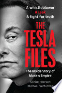 Cover: The Tesla files : a whistleblower, a leak, a fight for truth