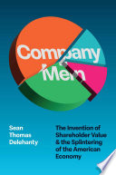 Cover: Company men : the invention of shareholder value and the spl