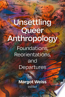Cover: Unsettling queer anthropology : foundations, reorientations,