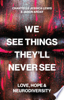 Cover: We see things they'll never see : love, hope and neurod