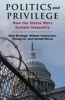 Cover: Politics and privilege : how the status wars sustain inequal