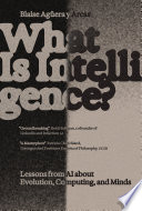 Cover: What is intelligence? : lessons from AI about evolution, com