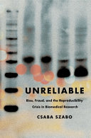 Cover: Unreliable : bias, fraud, and the reproducibility crisis in 