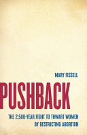 Cover: Pushback : the 2,500-year fight to thwart women by restricti