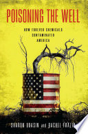 Cover: Poisoning the well : how forever chemicals contaminated Amer