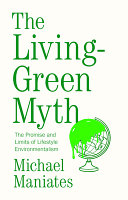 Cover: The living-green myth : the promise and limits of lifestyle 