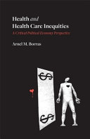 Cover: Health and health care inequities : a critical political eco