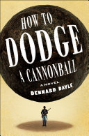 Cover: How to dodge a cannonball : a novel /
