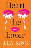 Cover: Heart the lover : a novel /