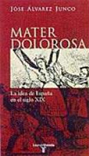 Cover: Mater Dolorosa : la idea de España en el siglo XIX /