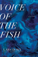Cover: Voice of the fish : a lyric essay /