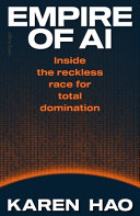Cover: Empire of AI : inside the reckless race for total domination