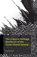 Cover: The cultural heritage resilience of the great dismal swamp /