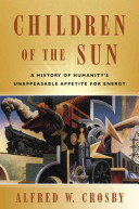 Cover: Children of the sun : a history of humanity's unappeasa