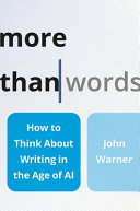 Cover: More than words : how to think about writing in the age of A