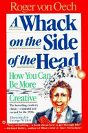 Cover: A whack on the side of the head : how you can be more creati